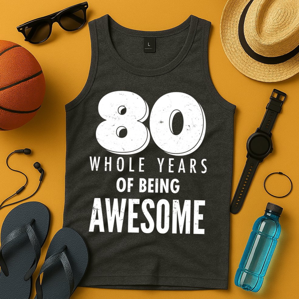 80 Whole Years Of Being Awesome Birthday Tank Top