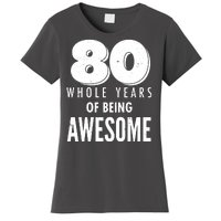 80 Whole Years Of Being Awesome Birthday Women's T-Shirt