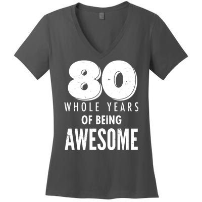 80 Whole Years Of Being Awesome Birthday Women's V-Neck T-Shirt