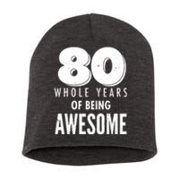 80 Whole Years Of Being Awesome Birthday Short Acrylic Beanie