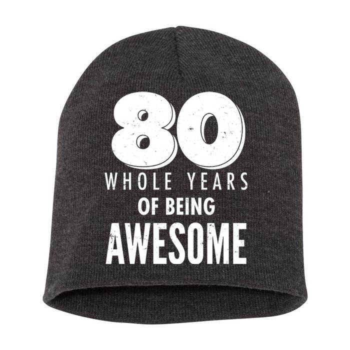 80 Whole Years Of Being Awesome Birthday Short Acrylic Beanie