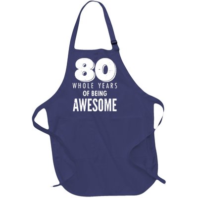 80 Whole Years Of Being Awesome Birthday Full-Length Apron With Pockets