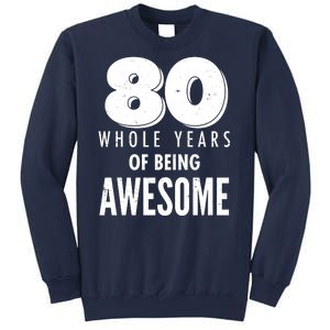 80 Whole Years Of Being Awesome Birthday Sweatshirt