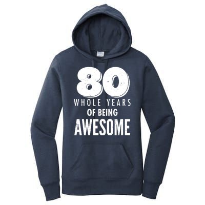 80 Whole Years Of Being Awesome Birthday Women's Pullover Hoodie