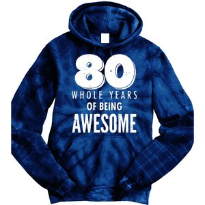 80 Whole Years Of Being Awesome Birthday Tie Dye Hoodie