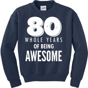 80 Whole Years Of Being Awesome Birthday Kids Sweatshirt