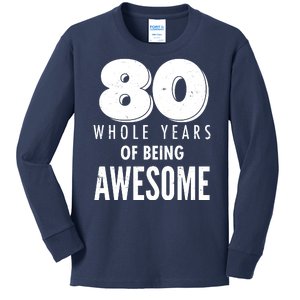 80 Whole Years Of Being Awesome Birthday Kids Long Sleeve Shirt