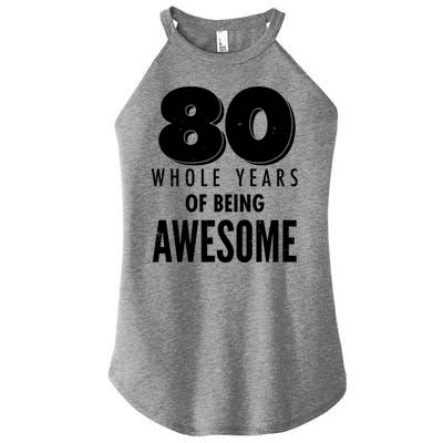 80 Whole Years Of Being Awesome Birthday Women's Perfect Tri Rocker Tank