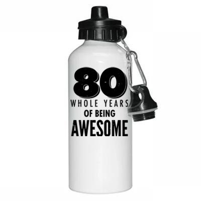 80 Whole Years Of Being Awesome Birthday Aluminum Water Bottle