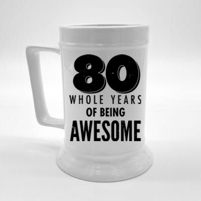 80 Whole Years Of Being Awesome Birthday Beer Stein