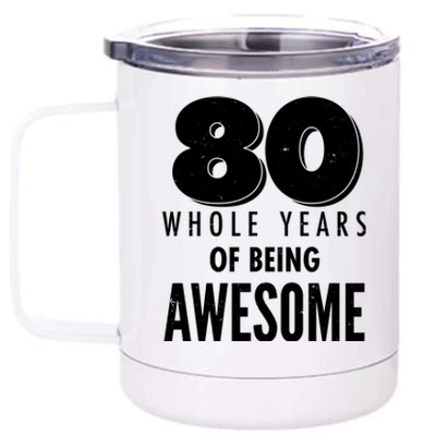 80 Whole Years Of Being Awesome Birthday 12 oz Stainless Steel Tumbler Cup