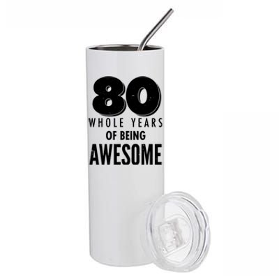 80 Whole Years Of Being Awesome Birthday Stainless Steel Tumbler