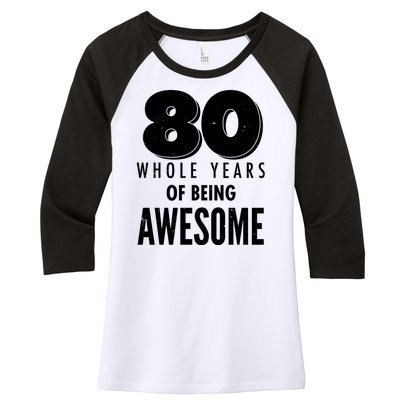 80 Whole Years Of Being Awesome Birthday Women's Tri-Blend 3/4-Sleeve Raglan Shirt