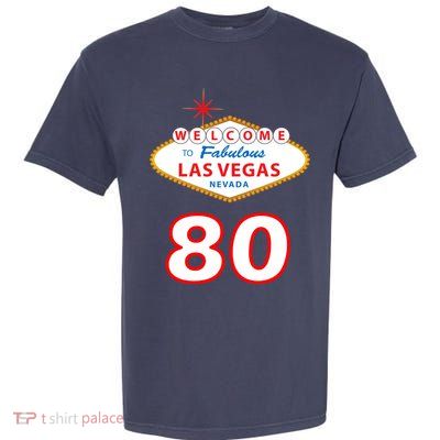80 Years Old In Vegas - 80th Birthday Garment-Dyed Heavyweight T-Shirt