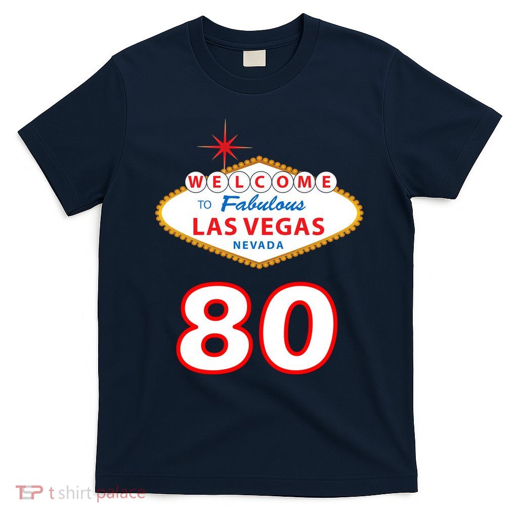 80 Years Old In Vegas - 80th Birthday T-Shirt