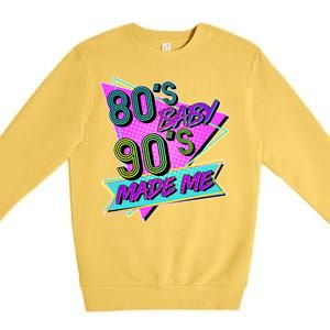 80's Baby 90's Made Me Premium Crewneck Sweatshirt