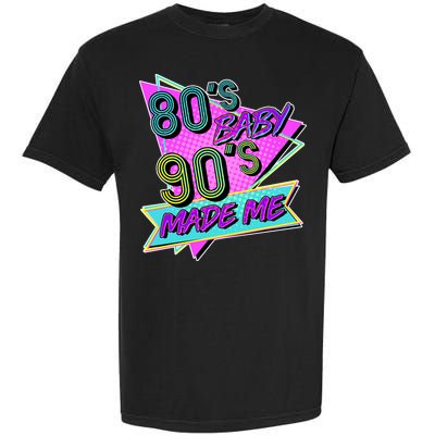 80's Baby 90's Made Me Garment-Dyed Heavyweight T-Shirt