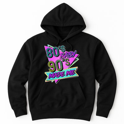 80's Baby 90's Made Me Hoodie