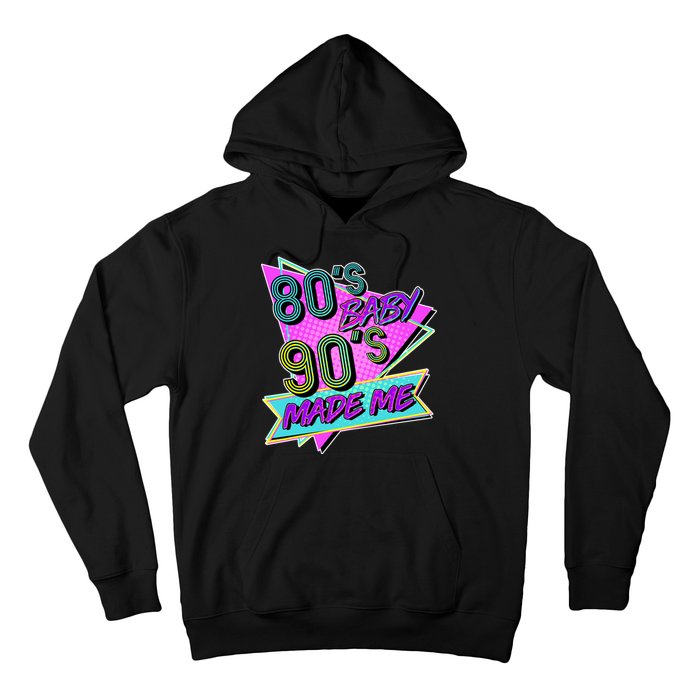 80's Baby 90's Made Me Hoodie