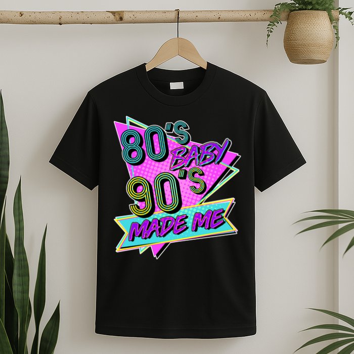 80's Baby 90's Made Me T-Shirt