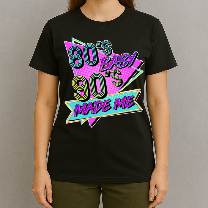 80's Baby 90's Made Me T-Shirt