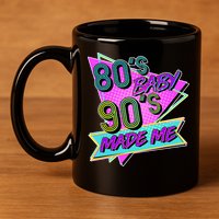 80's Baby 90's Made Me 11oz C Handle Ceramic Mug