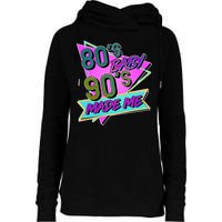 80's Baby 90's Made Me Womens Funnel Neck Pullover Hood