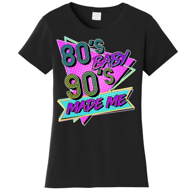 80's Baby 90's Made Me Women's T-Shirt