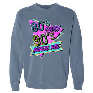 80's Baby 90's Made Me Garment-Dyed Sweatshirt