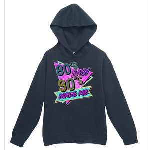 80's Baby 90's Made Me Urban Pullover Hoodie