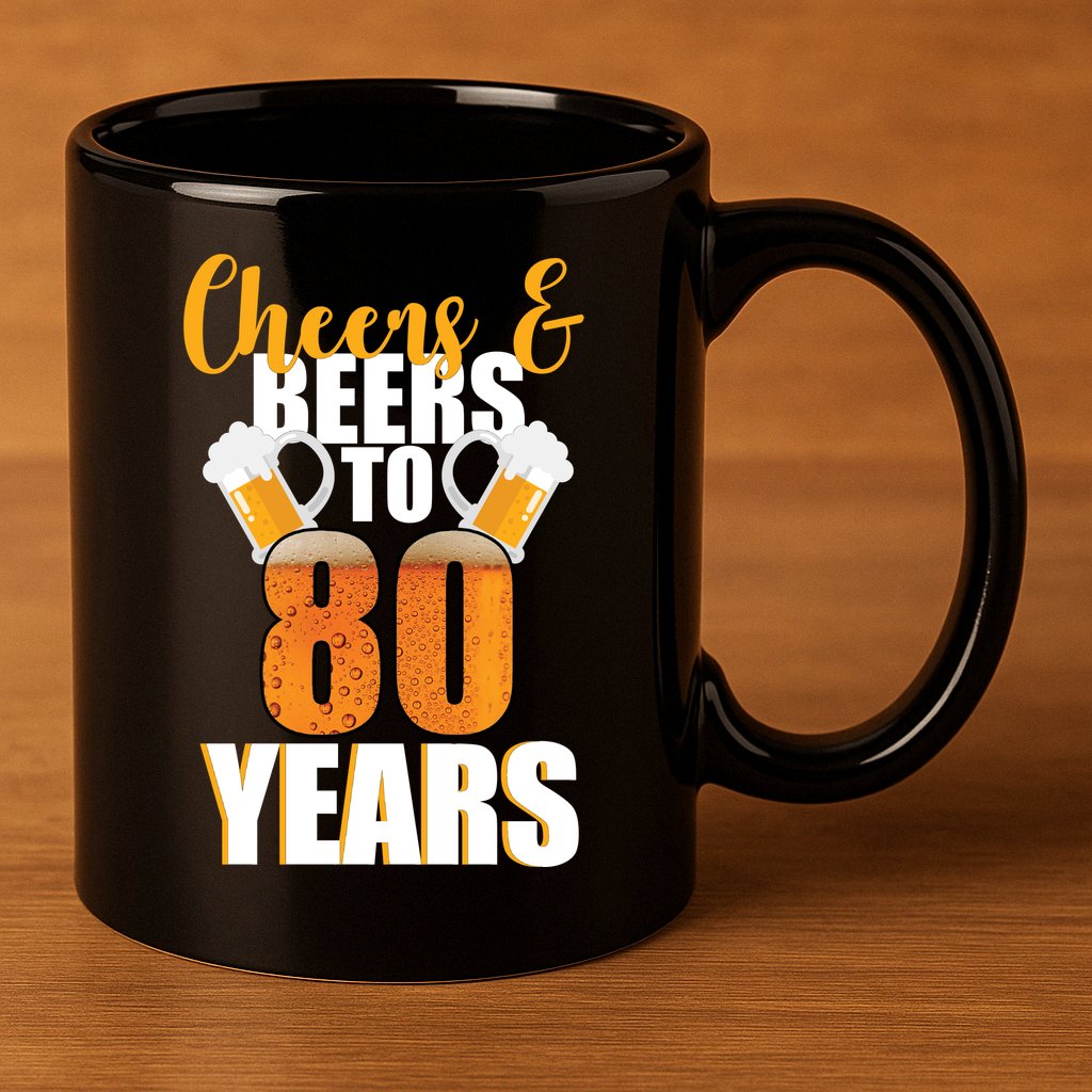 80th Birthday Cheers & Beers To 80 Years 11oz C Handle Ceramic Mug