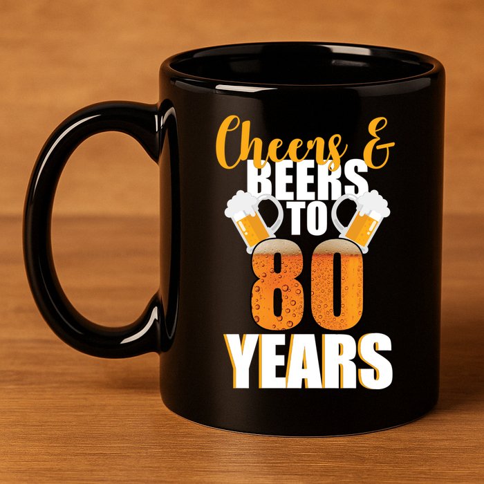 80th Birthday Cheers & Beers To 80 Years 11oz C Handle Ceramic Mug