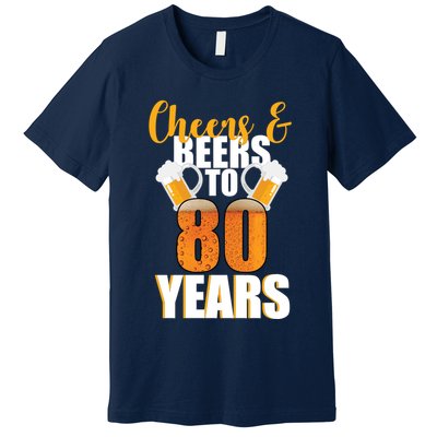 80th Birthday Cheers & Beers To 80 Years Premium T-Shirt