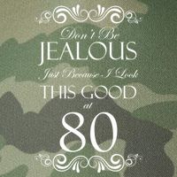 80th Birthday: Don't Be Jealous Just Because I Look This Good At 80 Legacy Tie Dye Trucker Hat