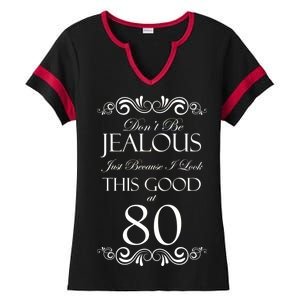 80th Birthday: Don't Be Jealous Just Because I Look This Good At 80 Ladies Halftime Notch Neck Tee