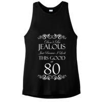 80th Birthday: Don't Be Jealous Just Because I Look This Good At 80 Ladies PosiCharge Tri-Blend Wicking Tank
