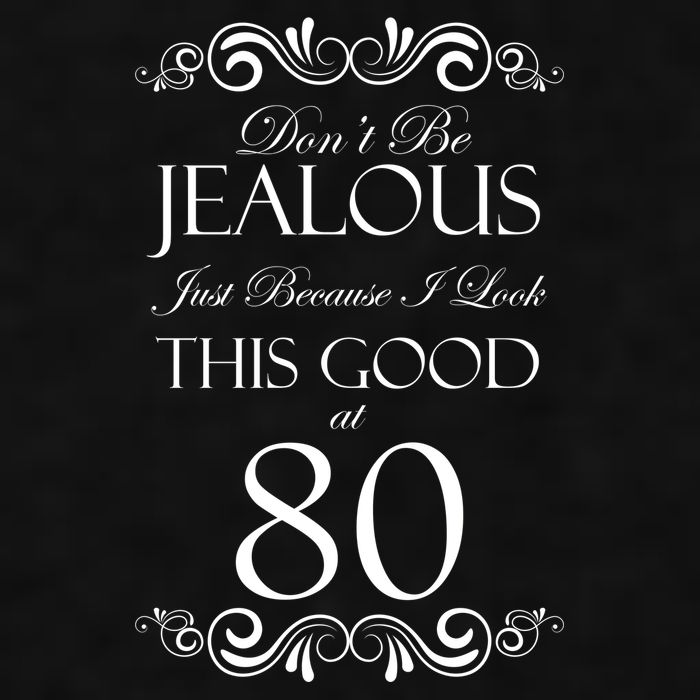 80th Birthday: Don't Be Jealous Just Because I Look This Good At 80 Ladies PosiCharge Tri-Blend Wicking Tank