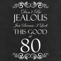 80th Birthday: Don't Be Jealous Just Because I Look This Good At 80 7 Panel Mesh Trucker Snapback Hat