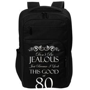 80th Birthday: Don't Be Jealous Just Because I Look This Good At 80 Impact Tech Backpack