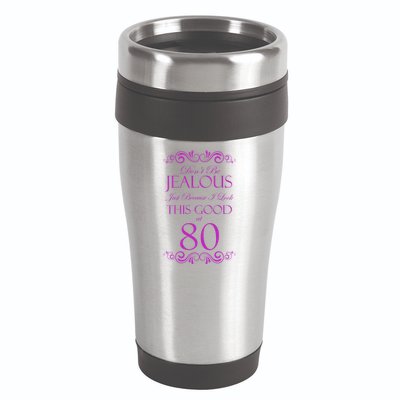 80th Birthday: Don't Be Jealous Just Because I Look This Good At 80 16oz Travel Tumbler