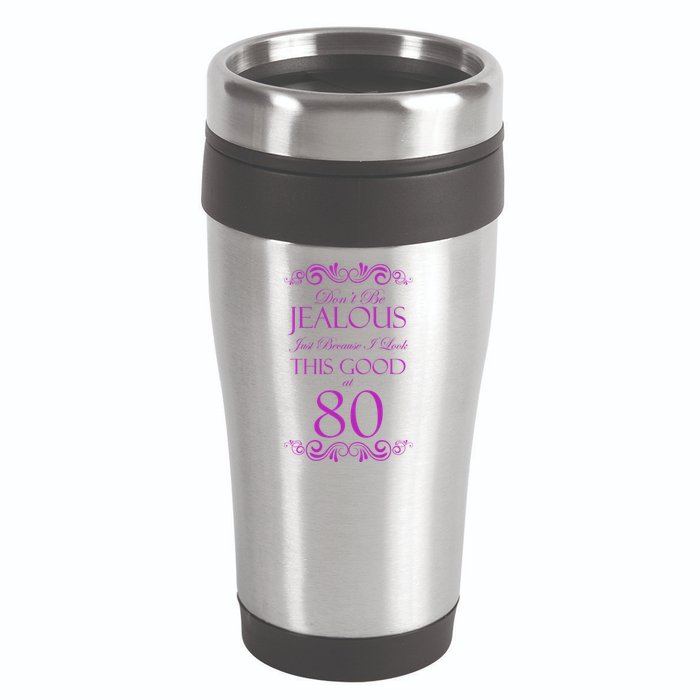 80th Birthday: Don't Be Jealous Just Because I Look This Good At 80 16oz Travel Tumbler