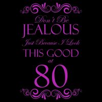 80th Birthday: Don't Be Jealous Just Because I Look This Good At 80 16oz Travel Tumbler