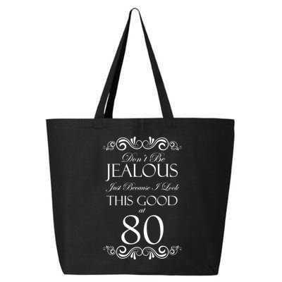 80th Birthday: Don't Be Jealous Just Because I Look This Good At 80 25L Jumbo Tote