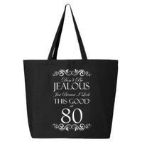 80th Birthday: Don't Be Jealous Just Because I Look This Good At 80 25L Jumbo Tote