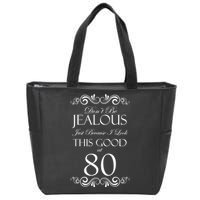 80th Birthday: Don't Be Jealous Just Because I Look This Good At 80 Zip Tote Bag