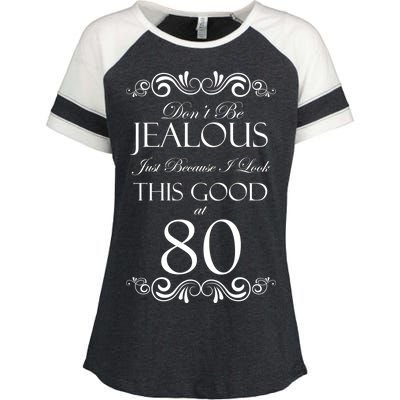 80th Birthday: Don't Be Jealous Just Because I Look This Good At 80 Enza Ladies Jersey Colorblock Tee