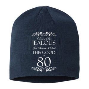 80th Birthday: Don't Be Jealous Just Because I Look This Good At 80 Sustainable Beanie