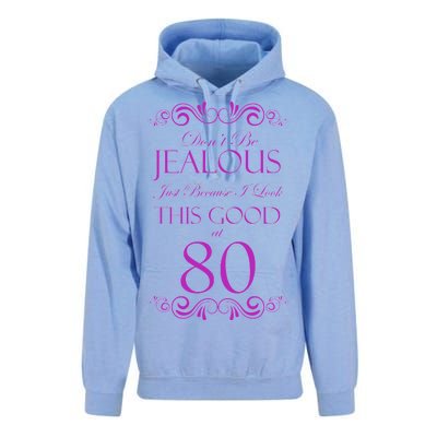 80th Birthday: Don't Be Jealous Just Because I Look This Good At 80 Unisex Surf Hoodie