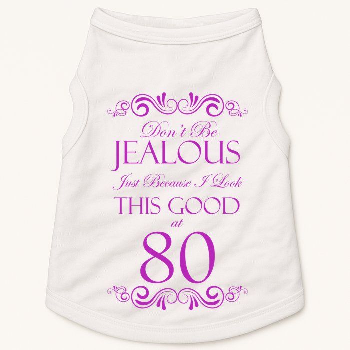 80th Birthday: Don't Be Jealous Just Because I Look This Good At 80 Doggie Tank