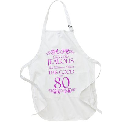 80th Birthday: Don't Be Jealous Just Because I Look This Good At 80 Apron